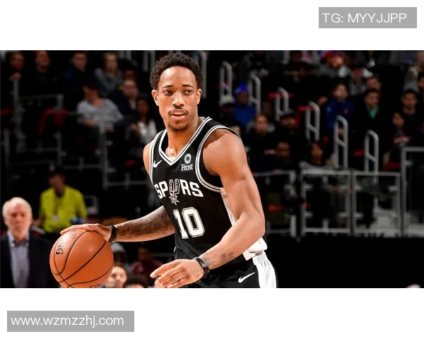 德马尔德罗赞：从天赋少年到NBA明星的奋斗之路与成长故事